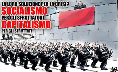 privatizzare i profitti, socializzare le perdite…